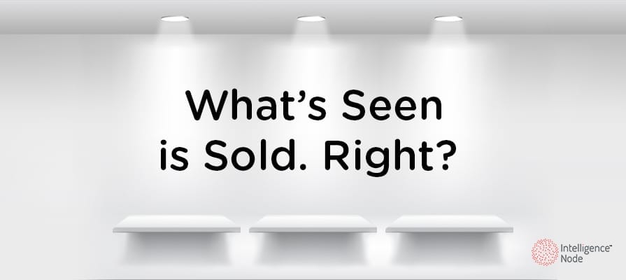 What’s Seen is Sold. Right?