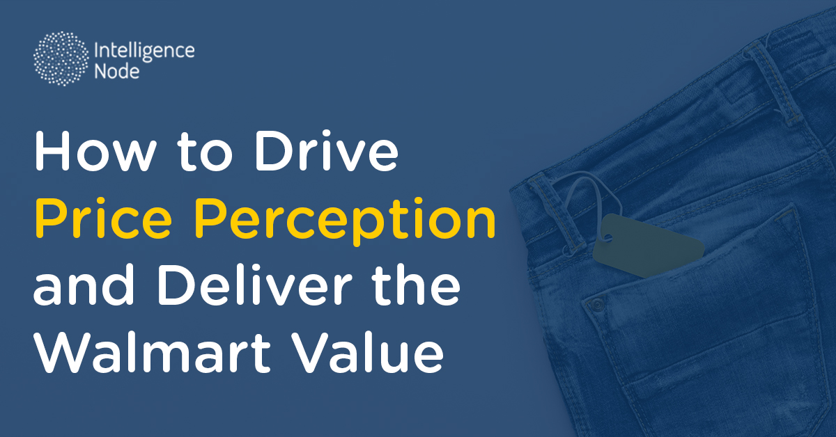 How To Drive Price Perception and Deliver the Walmart Value